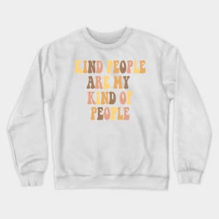 Kind people are my kind of people Crewneck Sweatshirt